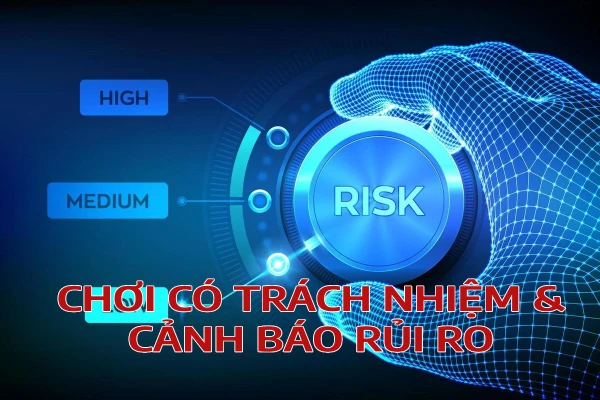 Chơi Có Trách Nhiệm Cảnh Báo Rủi Ro
